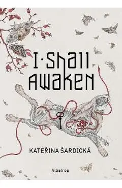 I Shall Awaken - Katerina Sardicka