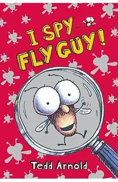 I Spy Fly Guy! - Tedd Arnold