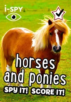 i-SPY Horses and Ponies. Spy it! Score it!, Paperback/i-SPY