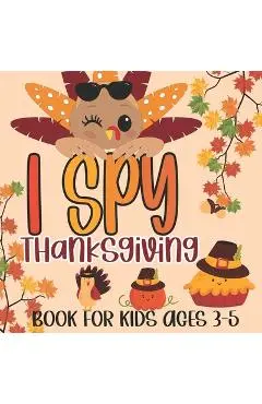 I Spy Thanksgiving Book for Kids Ages 3-5: A Fun Learning Picture Puzzle Book, Activity Guessing Game for Kids, Toddlers and Preschoolers - Holiday Kiddo Publishing