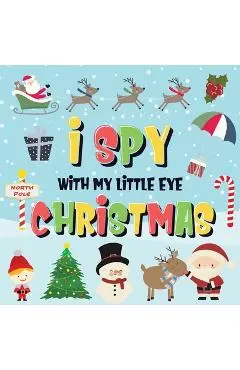 I Spy With My Little Eye - Christmas: Can You Find Santa, Rudolph the Red-Nosed Reindeer and the Snowman? A Fun Search and Find Winter Xmas Game for K - Pamparam Kids Books