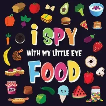 I Spy With My Little Eye - Food: A Wonderful Search and Find Game for Kids 2-4 - Can You Spot the Food That Starts With...?, Paperback/Pamparam Kids Books