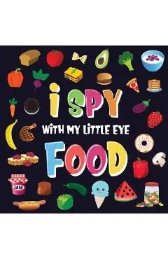 I Spy With My Little Eye - Food: A Wonderful Search and Find Game for Kids 2-4 - Can You Spot the Food That Starts With...? - Pamparam Kids Books