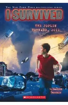I Survived the Joplin Tornado, 2011 (I Survived #12), Volume 12 - Lauren Tarshis