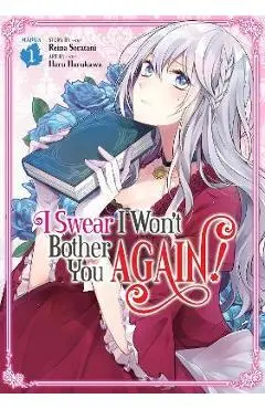 I Swear I Won't Bother You Again! (Manga) Vol. 1 - Reina Soratani