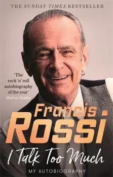I Talk Too Much. My Autobiography, Paperback/Francis Rossi
