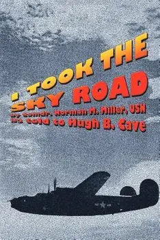 I Took the Sky Road, Paperback/Norman M. Miller
