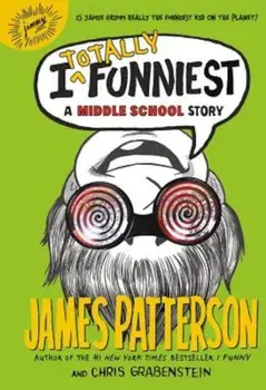 I Totally Funniest: A Middle School Story, Hardcover/James Patterson