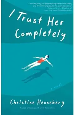 I Trust Her Completely - Christine Henneberg