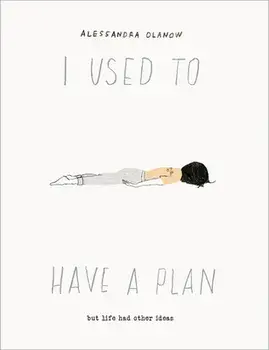 I Used to Have a Plan: But Life Had Other Ideas, Hardcover/Alessandra Olanow