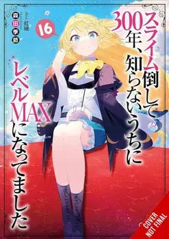 I've Been Killing Slimes for 300 Years and Maxed Out My Level, Vol. 16, Paperback/Kisetsu Morita
