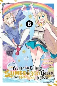 I've Been Killing Slimes for 300 Years and Maxed Out My Level, Vol. 8 (manga), Paperback/Yusuke Shiba