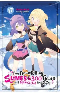 I've Been Killing Slimes for 300 Years and Maxed Out My Level, Vol. 17 - Kisetsu Morita