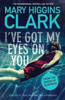 I've Got My Eyes on You, Paperback/Mary Higgins Clark