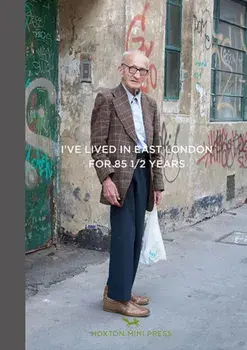I've Lived In East London For 86 1/2 Years. UK ed., Hardback/Joseph Markovitch
