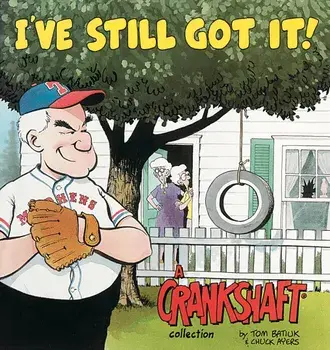 I've Still Got It! a Crankshaft Collection, Paperback/Tom Batiuk