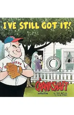 I've Still Got It! a Crankshaft Collection - Tom Batiuk