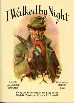 I Walked by Night. Being the Philosophy of the King of the Norfolk Poachers, Written by Himself, New ed, Paperback/Fred Rolfe