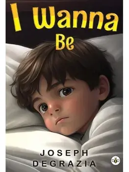 I Wanna Be, Paperback/Joseph DeGrazia