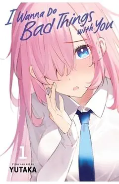 I Wanna Do Bad Things with You, Vol. 1 - Yutaka
