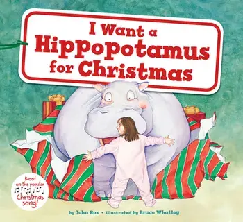 I Want a Hippopotamus for Christmas, Hardcover/John Rox