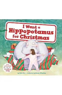 I Want a Hippopotamus for Christmas - John Rox