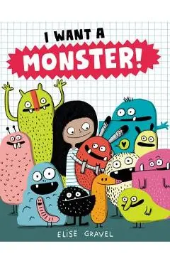 I Want a Monster! - Elise Gravel