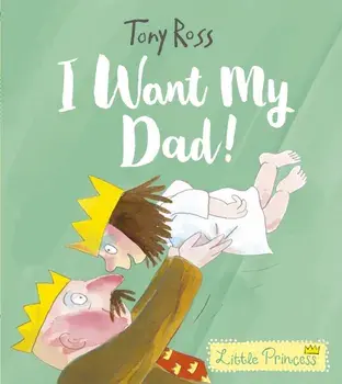 I Want My Dad!, Paperback/Tony Ross