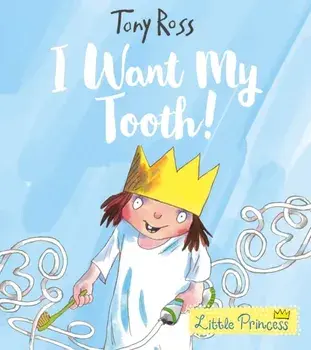 I Want My Tooth!, Paperback/Tony Ross