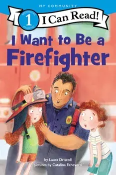 I Want to Be a Firefighter, Paperback/Laura Driscoll