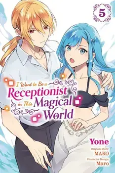 I Want to Be a Receptionist in This Magical World, Vol. 5 (manga), Paperback/Yone Yone