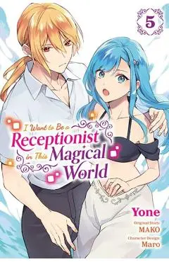 I Want to Be a Receptionist in This Magical World, Vol. 5 (Manga) - Mako