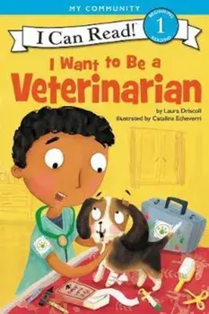 I Want to Be a Veterinarian, Paperback/Laura Driscoll