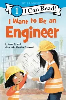 I Want to Be an Engineer, Paperback/Laura Driscoll
