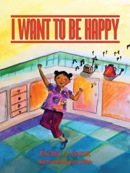 I Want to be Happy, Hardback/Rachel A Mazur