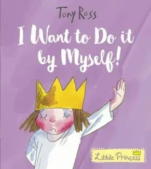 I Want to Do It by Myself! (Little Princess), Paperback/Tony Ross