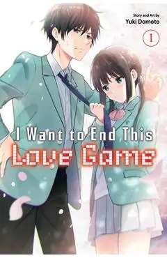 I Want to End This Love Game, Vol. 1 - Yuki Domoto