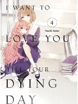 I Want to Love You Till Your Dying Day 4, Paperback/Nachi Aono