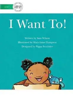 I Want To!, Paperback/Wilson Sam