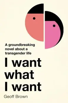 I Want What I Want, Paperback/Geoff Brown