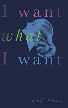 I Want What I Want (Valancourt 20th Century Classics), Paperback/Geoff Brown