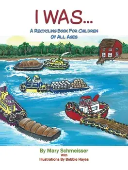 I Was.... A Recycling Book for Children of All Ages, Hardback/Mary Schmeisser
