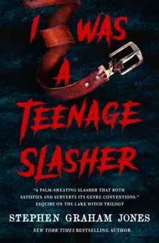 I Was a Teenage Slasher, Paperback/Stephen Graham Jones