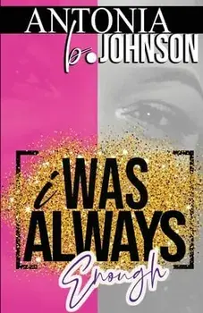 I Was Always Enough, Paperback/Antonia B. Johnson