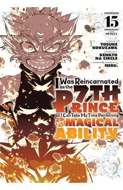 I Was Reincarnated as the 7th Prince So I Can Take My Time Perfecting My Magical Ability 15 - Yosuke Kokuzawa