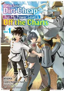 I Was Sold Dirt Cheap, But My Power Level Is Off the Charts Volume 1, Paperback/Cambria Bakuhatsu Tarou
