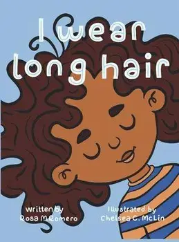 I Wear Long Hair, Hardcover/Rosa M. Romero