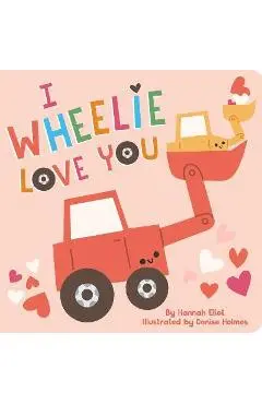 I Wheelie Love You - Hannah Eliot