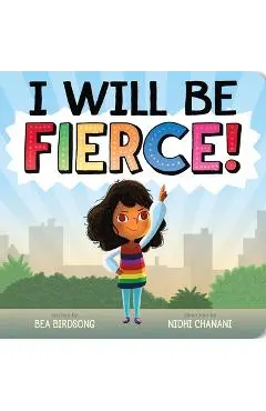 I Will Be Fierce! - Bea Birdsong