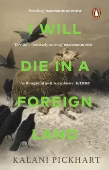I Will Die in a Foreign Land, Paperback/Kalani Pickhart